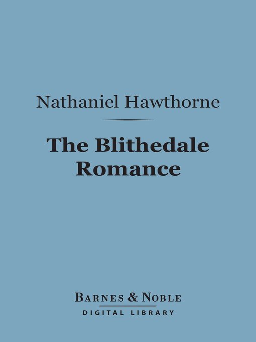 Title details for The Blithedale Romance (Barnes & Noble Digital Library) by Nathaniel Hawthorne - Wait list